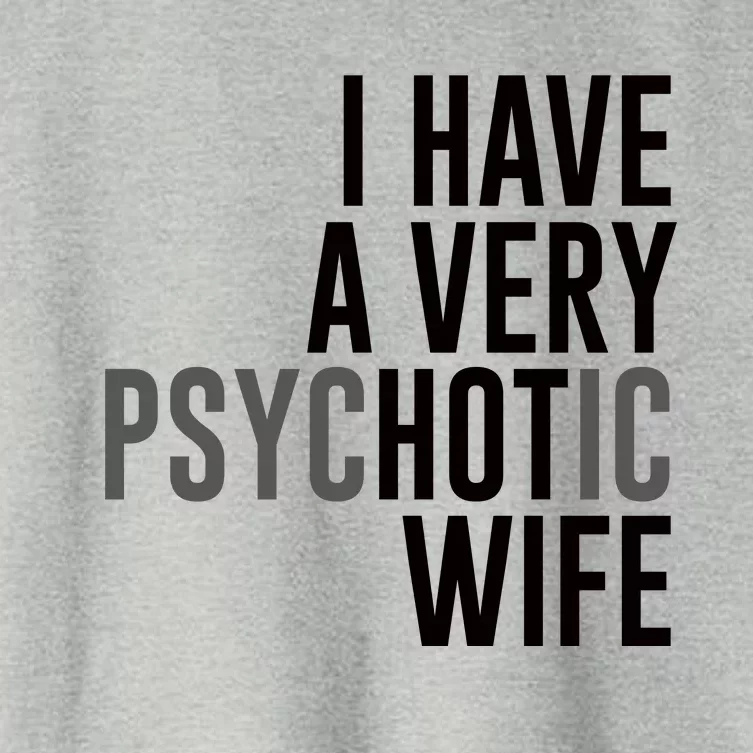 I Have A Very Psychotic Hot Wife Funny Husband Gift Women's Crop Top Tee