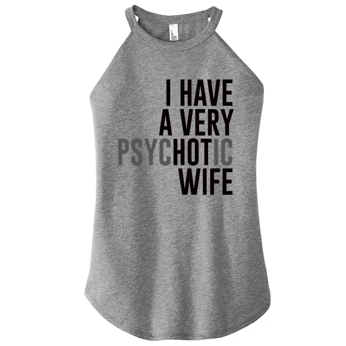 I Have A Very Psychotic Hot Wife Funny Husband Gift Women’s Perfect Tri Rocker Tank