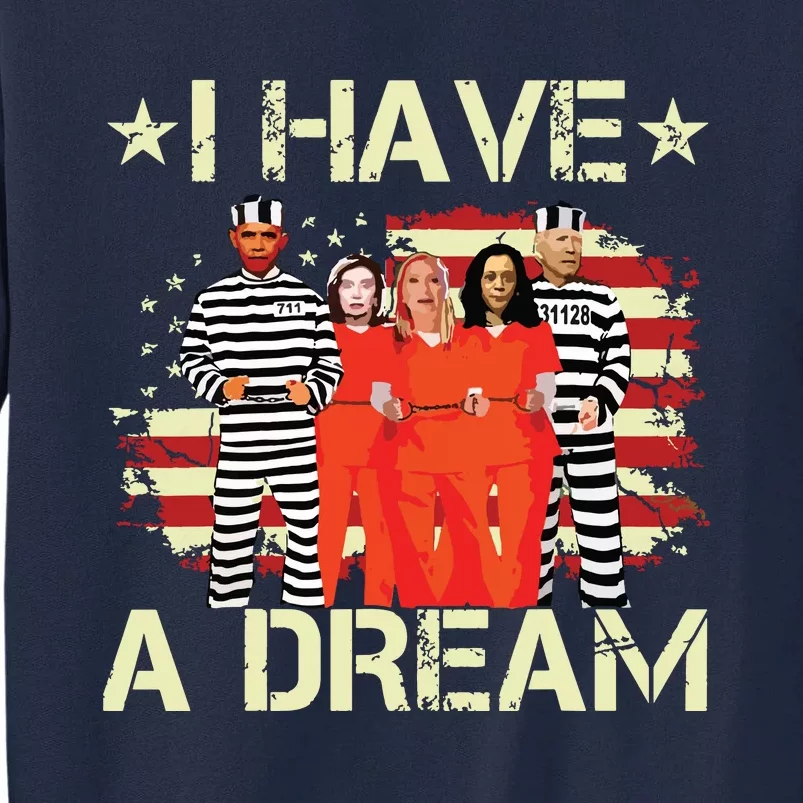 I Have A Dream Funny Biden Tall Sweatshirt