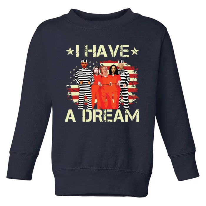 I Have A Dream Funny Biden Toddler Sweatshirt