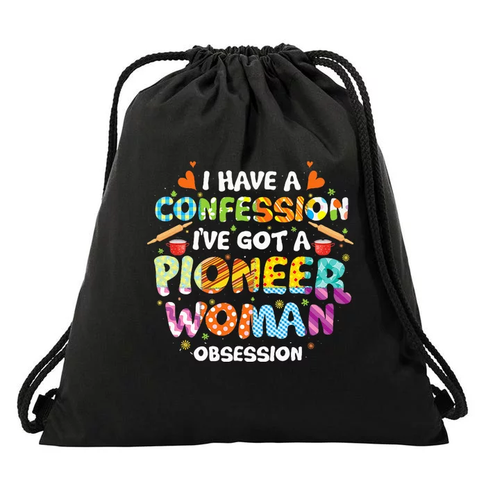 I Have A Confession I’ve Got Pioneer Woman Obsession Drawstring Bag