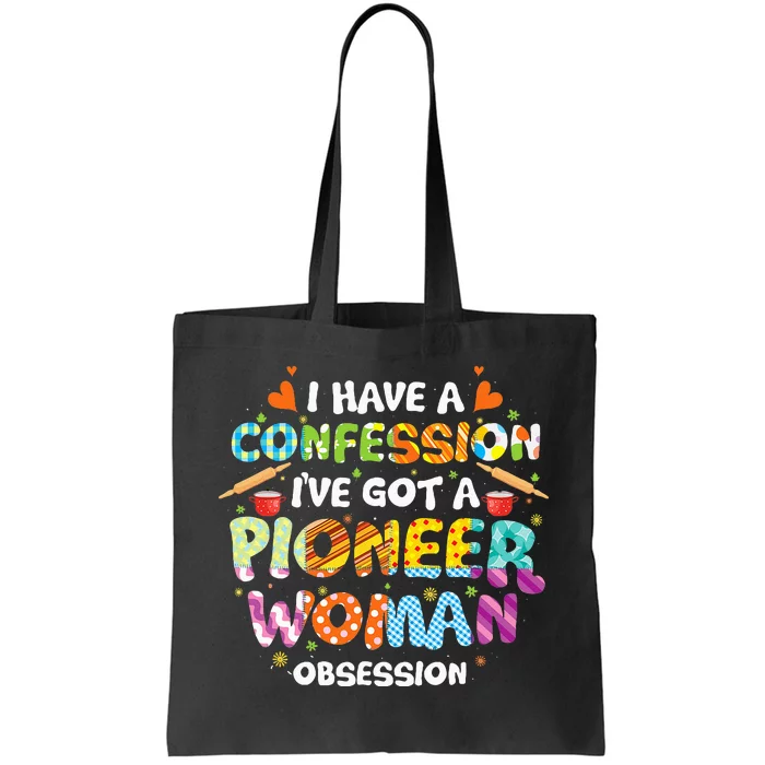 I Have A Confession I’ve Got Pioneer Woman Obsession Tote Bag