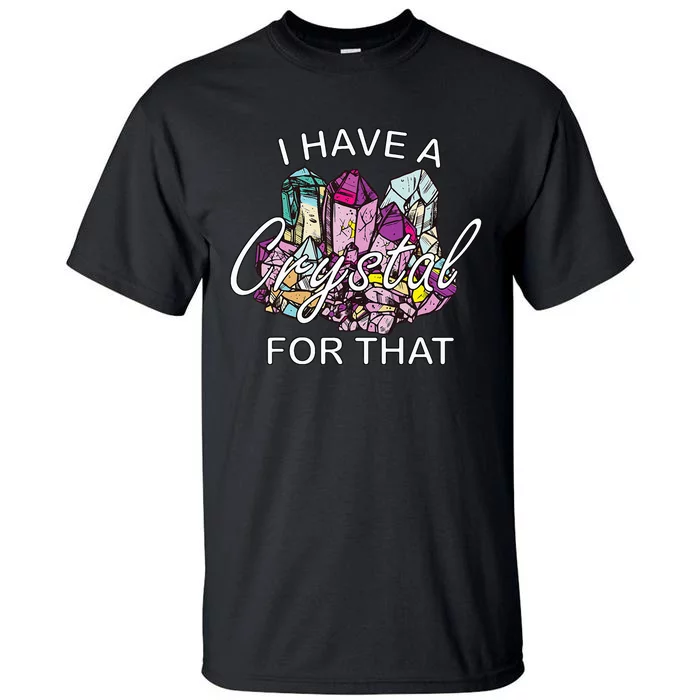 I Have A Crystal For That Namaste Chakra Yoga & Spiritual Tall T-Shirt