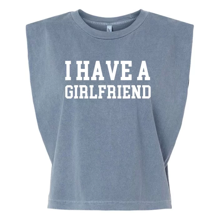 I have a girlfriend Garment-Dyed Women's Muscle Tee