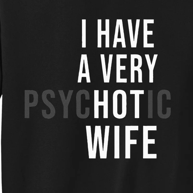 I Have A Very Hot Wife Psychotic Wife Sweatshirt