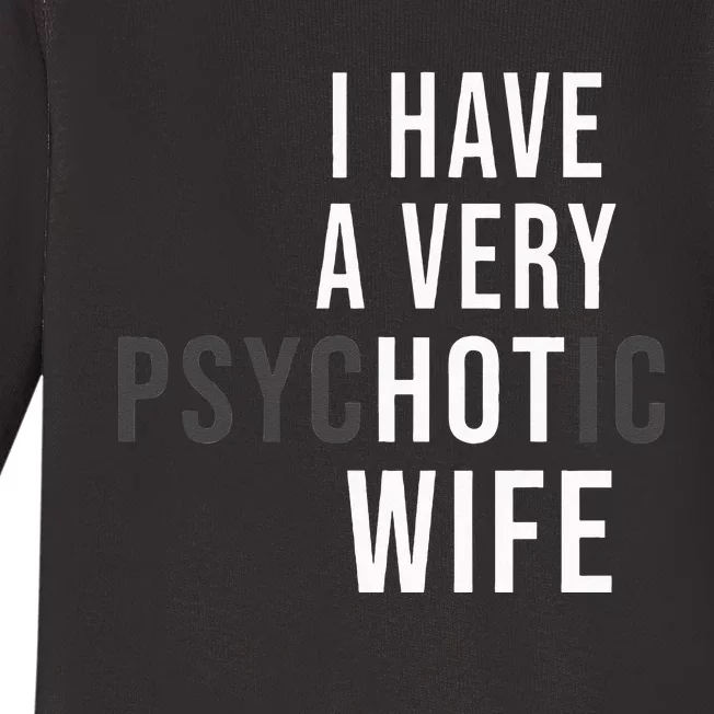 I Have A Very Hot Wife Psychotic Wife Baby Long Sleeve Bodysuit