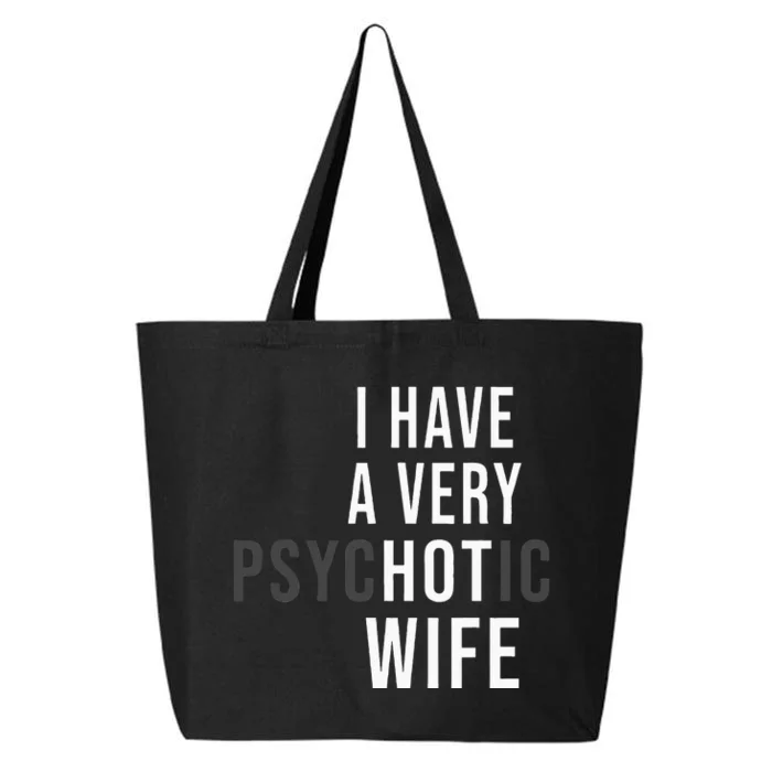 I Have A Very Hot Wife Psychotic Wife 25L Jumbo Tote