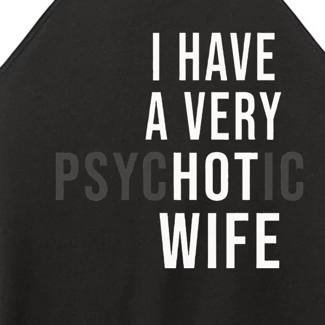 I Have A Very Hot Wife Psychotic Wife Women’s Perfect Tri Rocker Tank