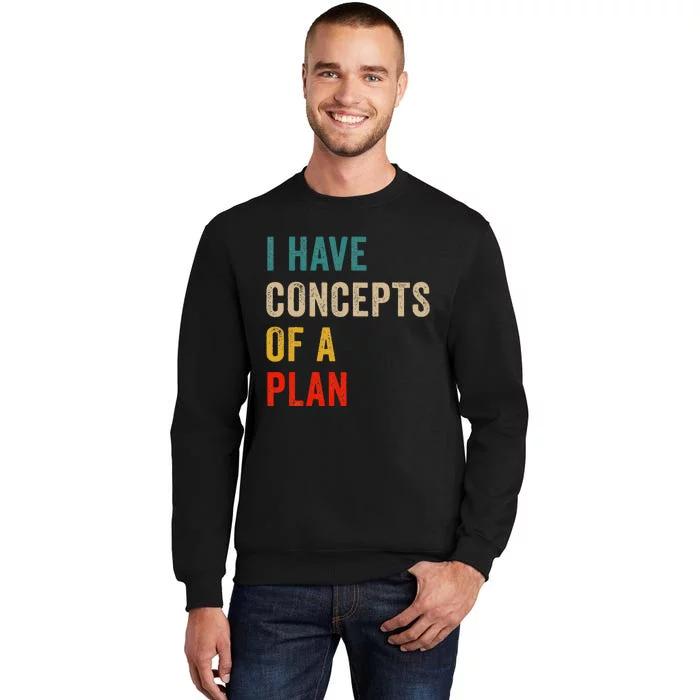 I Have A Concept Of A Plan Trump Harris Tall Sweatshirt