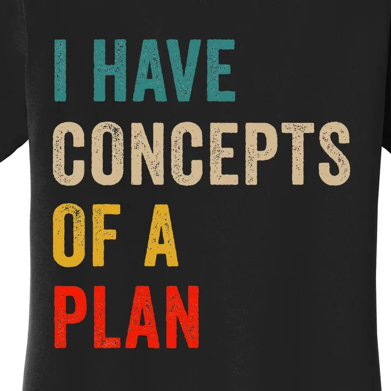 I Have A Concept Of A Plan Trump Harris Women's T-Shirt