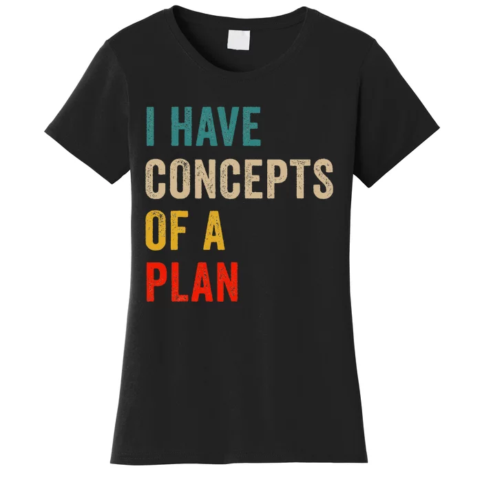 I Have A Concept Of A Plan Trump Harris Women's T-Shirt