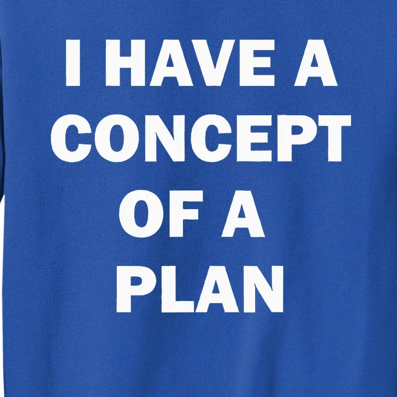 I Have A Concept Plan Kamala Trump Debate Sweatshirt