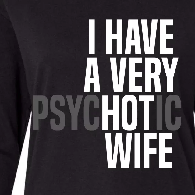 I Have A Very Psychotic Hot Wife Funny Husband Gift Womens Cotton Relaxed Long Sleeve T-Shirt