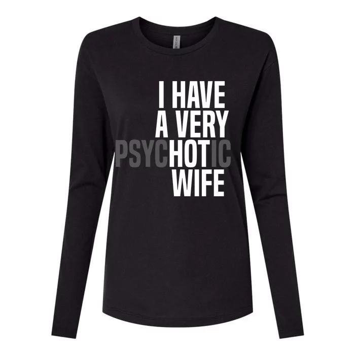 I Have A Very Psychotic Hot Wife Funny Husband Gift Womens Cotton Relaxed Long Sleeve T-Shirt