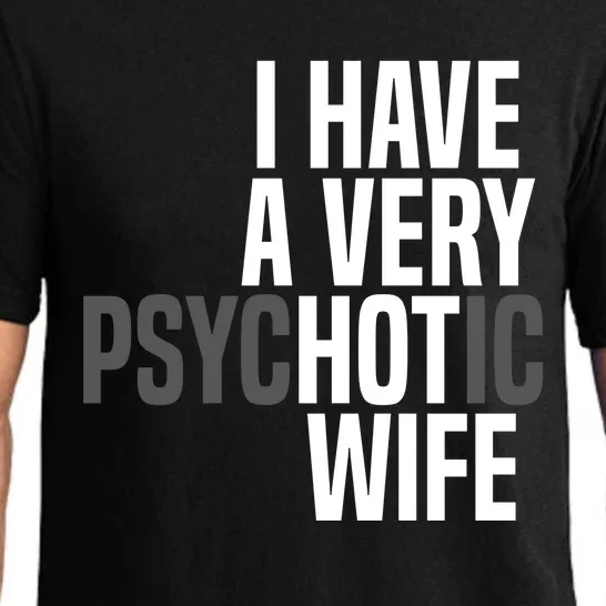 I Have A Very Psychotic Hot Wife Funny Husband Gift Pajama Set