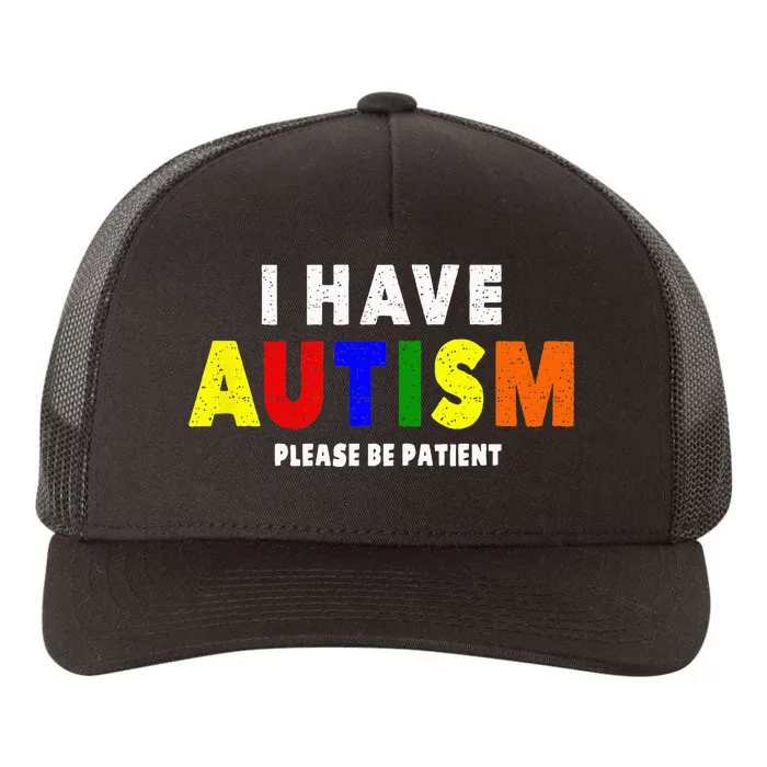 I Have Autism Please Be Patient Yupoong Adult 5-Panel Trucker Hat