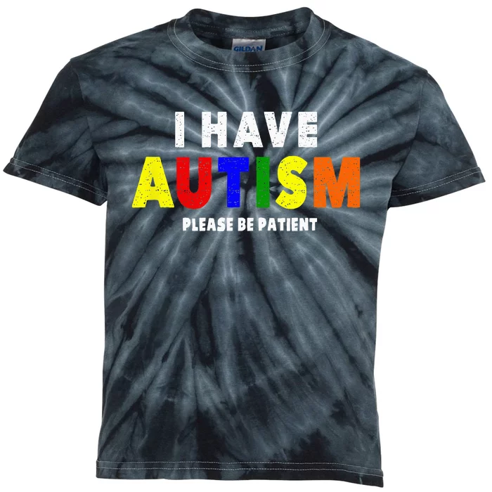 I Have Autism Please Be Patient Kids Tie-Dye T-Shirt