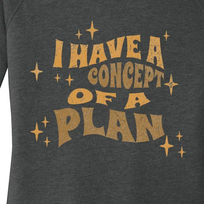 I Have A Concept Of A Plan Women's Perfect Tri Tunic Long Sleeve Shirt