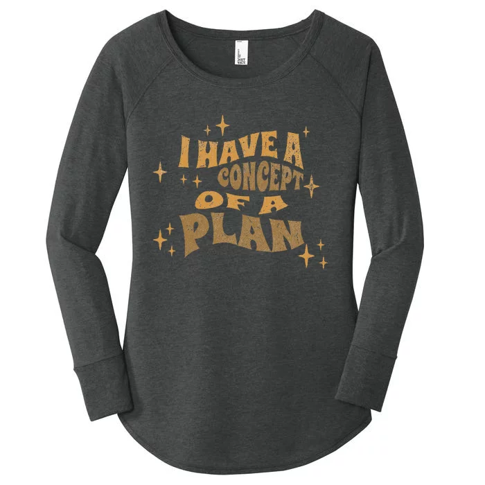 I Have A Concept Of A Plan Women's Perfect Tri Tunic Long Sleeve Shirt