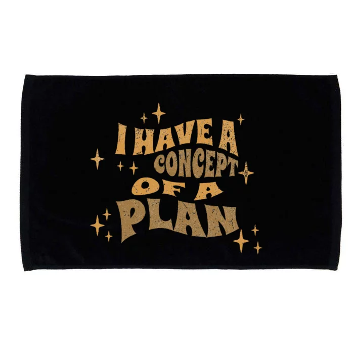 I Have A Concept Of A Plan Microfiber Hand Towel