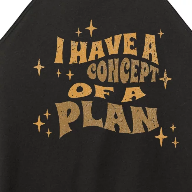 I Have A Concept Of A Plan Women’s Perfect Tri Rocker Tank