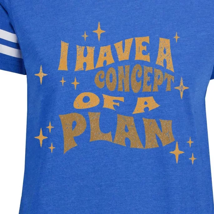 I Have A Concept Of A Plan Enza Ladies Jersey Football T-Shirt