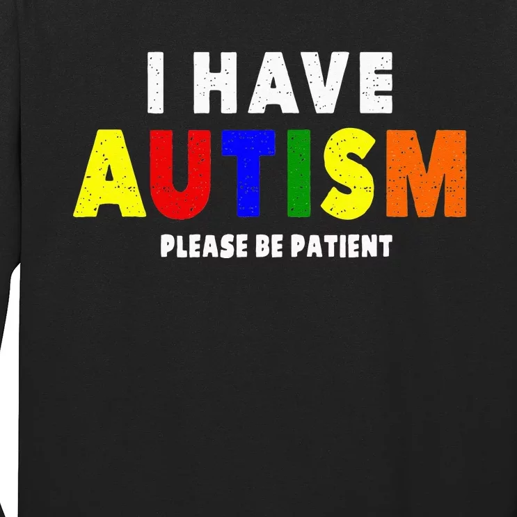 I Have Autism Please Be Patient Long Sleeve Shirt