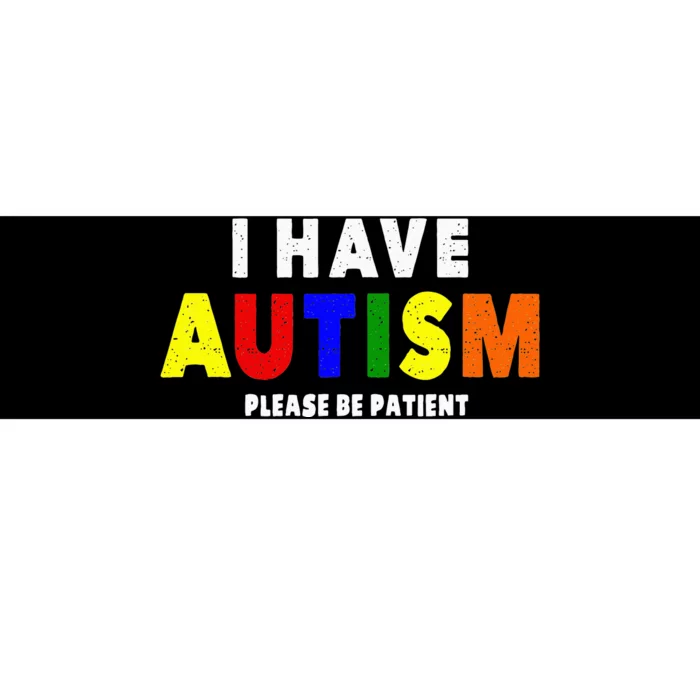 I Have Autism Please Be Patient Bumper Sticker