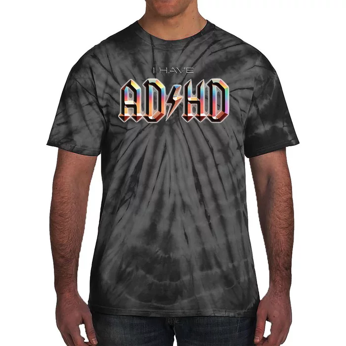 I Have ADHD Tie-Dye T-Shirt