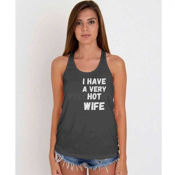 I Have A Very Hot Psychotic Wife Women's Knotted Racerback Tank