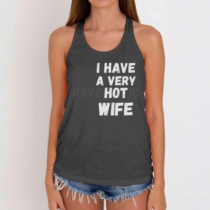 I Have A Very Hot Psychotic Wife Women's Knotted Racerback Tank