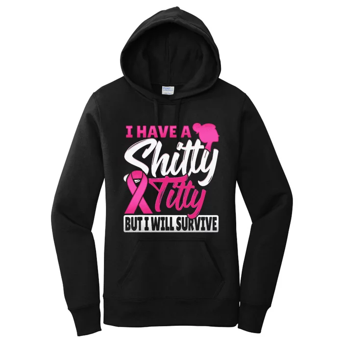 I Have A Shitty Titty But I Will Survive Breast Cancer Women's Pullover Hoodie