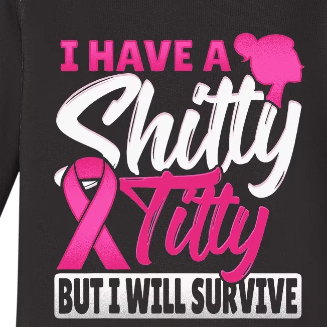 I Have A Shitty Titty But I Will Survive Breast Cancer Baby Long Sleeve Bodysuit