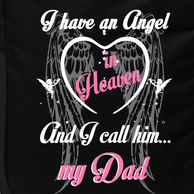 I Have An Angel In Heaven And I Call Him My Dad In Memorial Gift Impact Tech Backpack