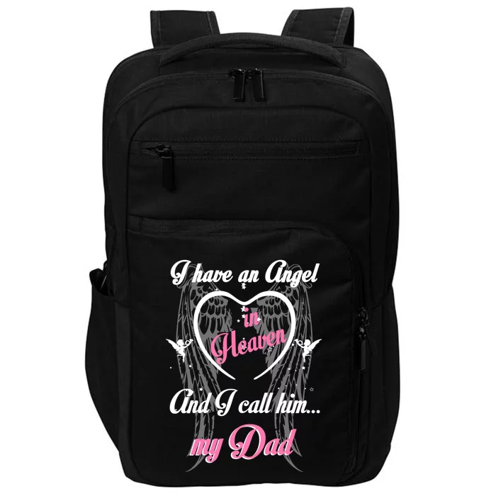 I Have An Angel In Heaven And I Call Him My Dad In Memorial Gift Impact Tech Backpack