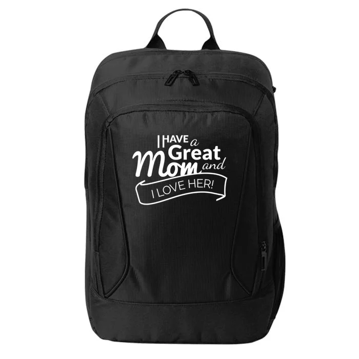 I Have A Great Mom And I Love Her Gift City Backpack