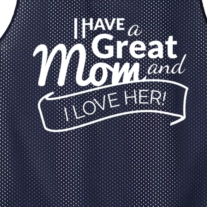 I Have A Great Mom And I Love Her Gift Mesh Reversible Basketball Jersey Tank