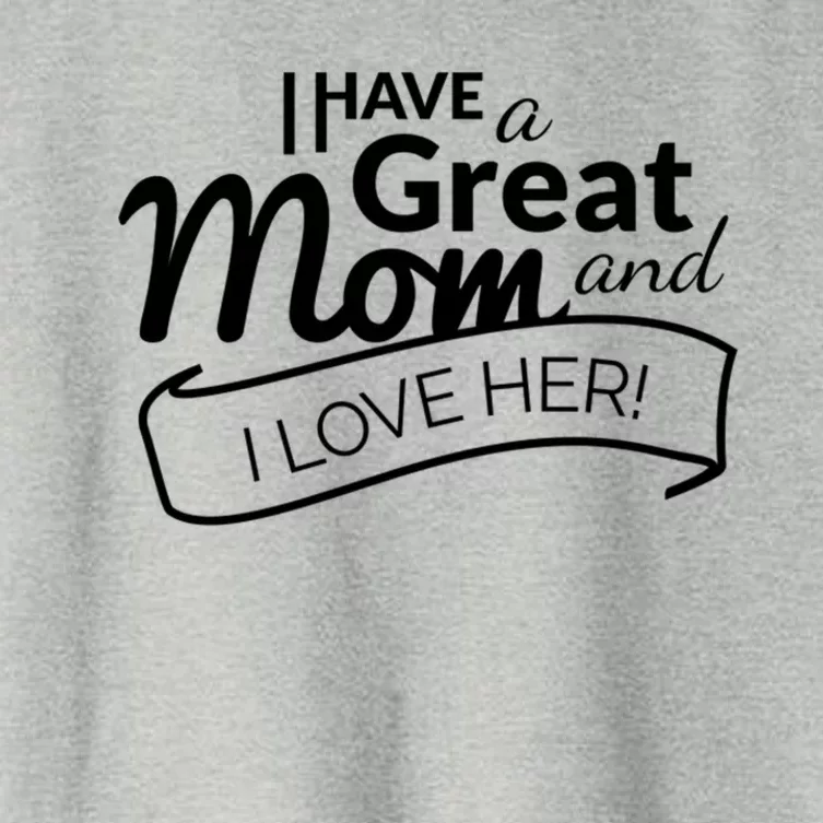 I Have A Great Mom And I Love Her Gift Women's Crop Top Tee