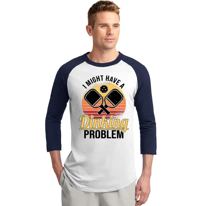 I Have A Dinking Problem Funny Pickleball Player Retro Baseball Sleeve Shirt