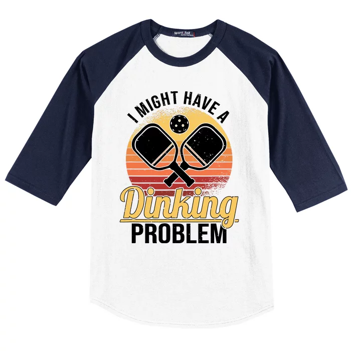 I Have A Dinking Problem Funny Pickleball Player Retro Baseball Sleeve Shirt