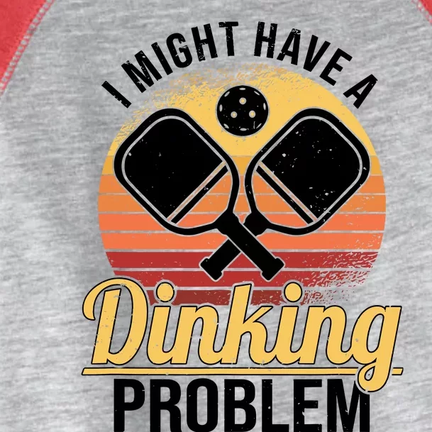 I Have A Dinking Problem Funny Pickleball Player Retro Toddler Fine Jersey T-Shirt