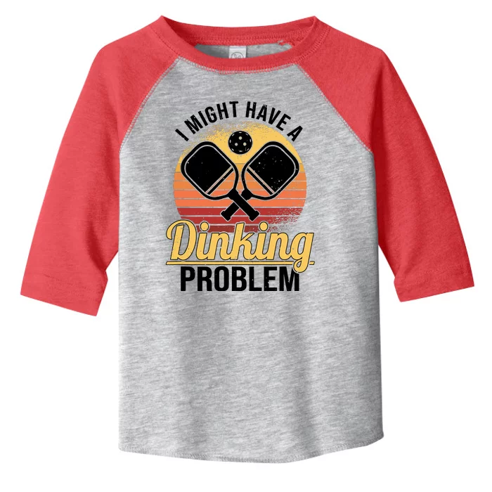 I Have A Dinking Problem Funny Pickleball Player Retro Toddler Fine Jersey T-Shirt