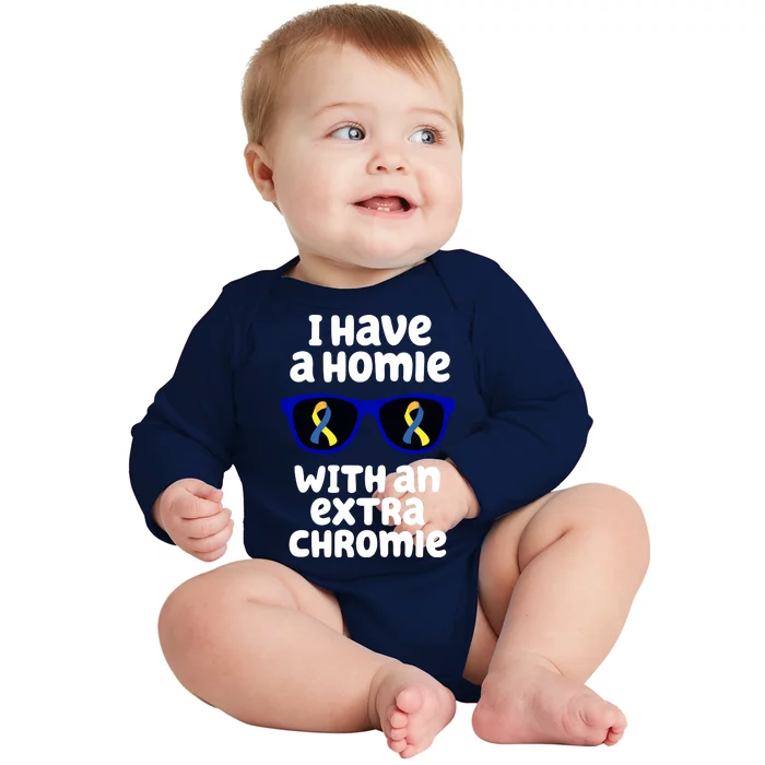 I Have A Homie With An Extra Chromie Down Syndrome Baby Long Sleeve Bodysuit