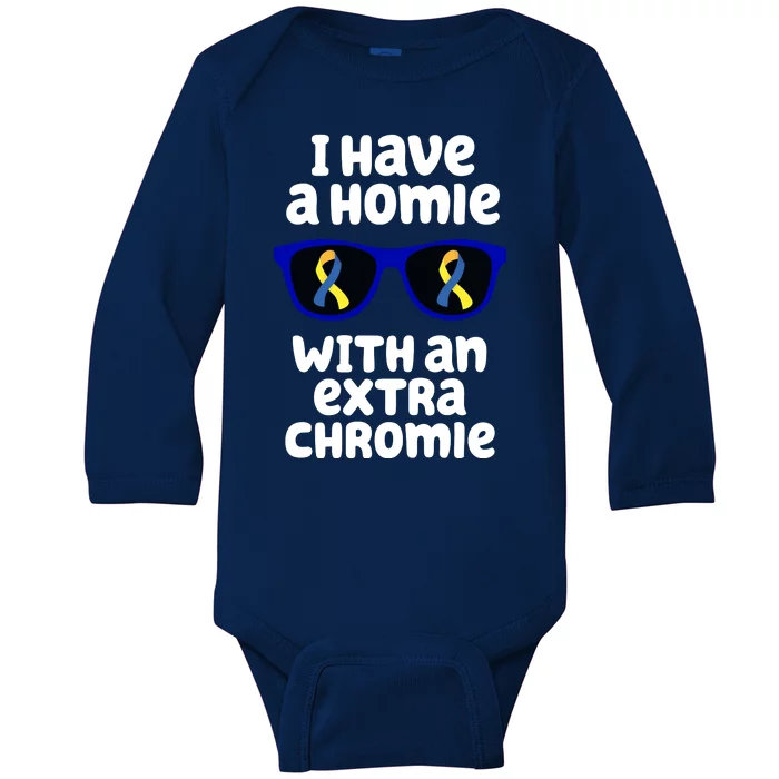 I Have A Homie With An Extra Chromie Down Syndrome Baby Long Sleeve Bodysuit