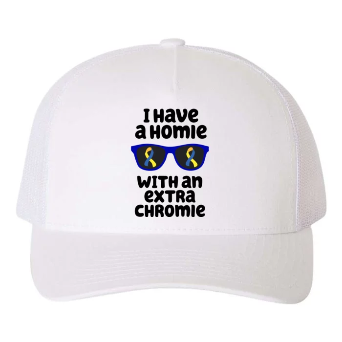 I Have A Homie With An Extra Chromie Down Syndrome Yupoong Adult 5-Panel Trucker Hat