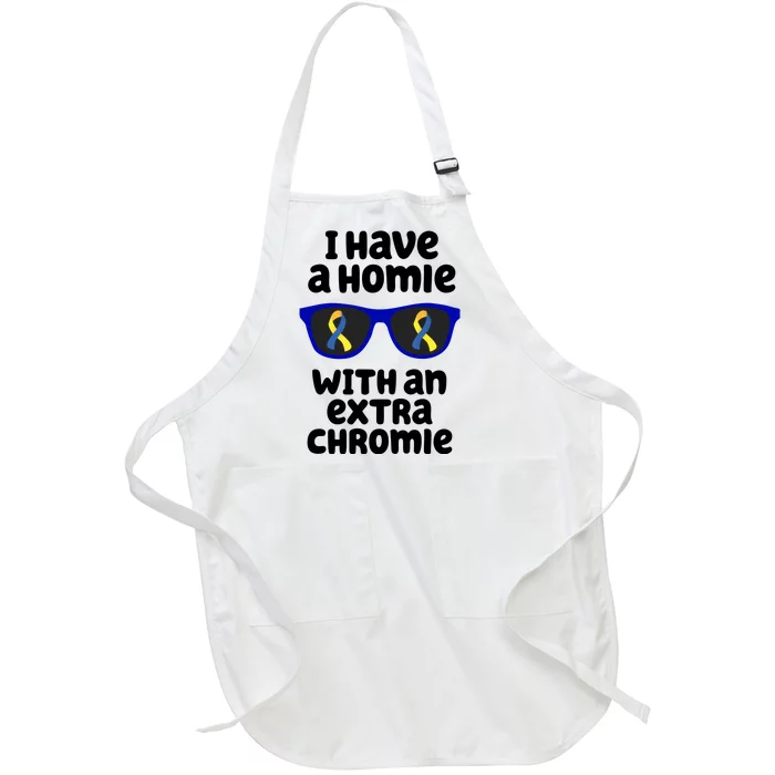 I Have A Homie With An Extra Chromie Down Syndrome Full-Length Apron With Pocket