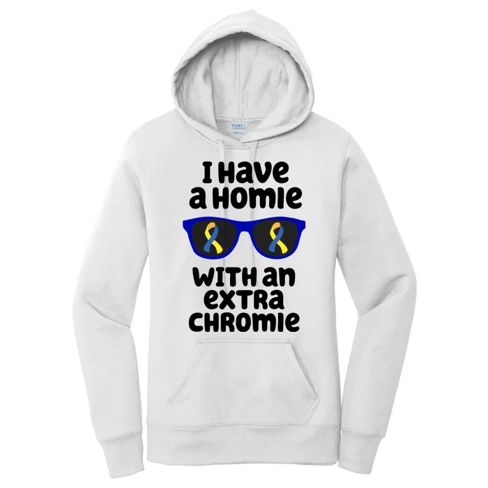 I Have A Homie With An Extra Chromie Down Syndrome Women's Pullover Hoodie