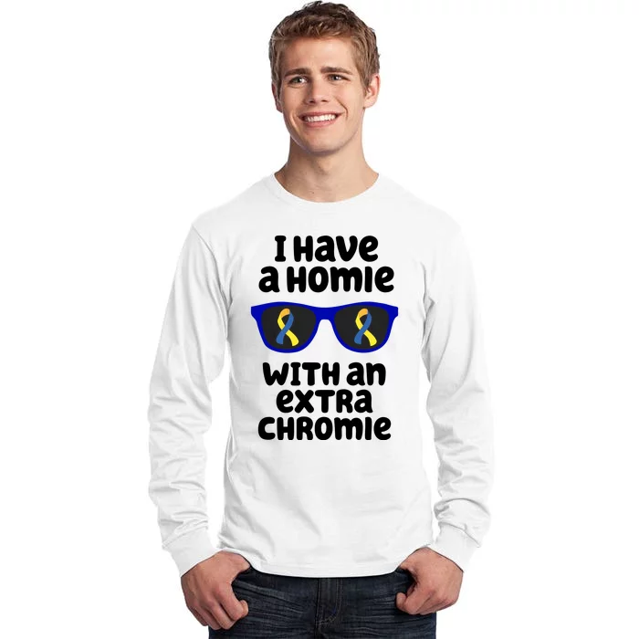 I Have A Homie With An Extra Chromie Down Syndrome Tall Long Sleeve T-Shirt