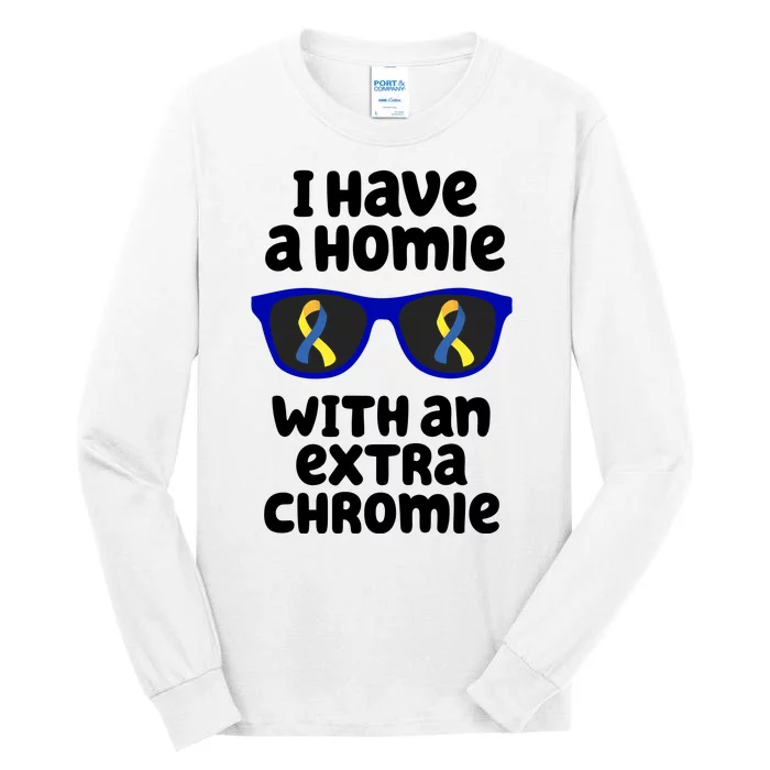 I Have A Homie With An Extra Chromie Down Syndrome Tall Long Sleeve T-Shirt