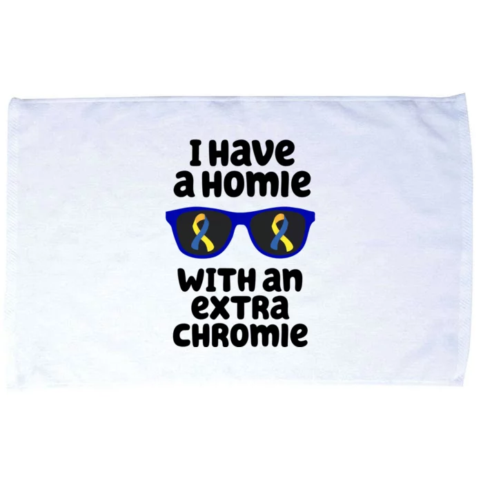 I Have A Homie With An Extra Chromie Down Syndrome Microfiber Hand Towel